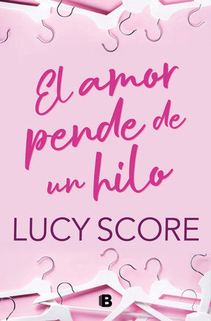 El Amor Pende de un Hilo - Lucy Score (Español)